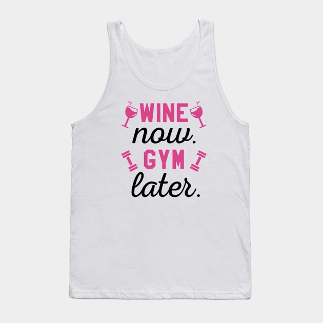 Wine Now Gym Later Tank Top by CreativeJourney